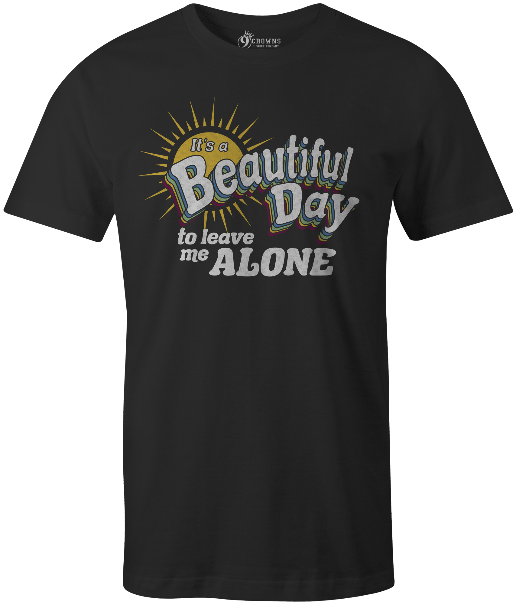 9 Crowns Tees It's a Beautiful Day to Leave Me Alone Graphic T-Shirt | eBay