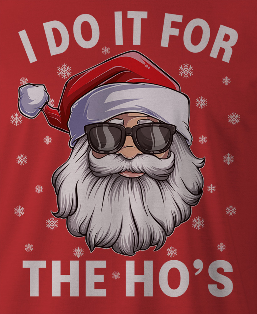 9 Crowns Tees "Do it for the ho's" Funny Christmas Santa Shirt