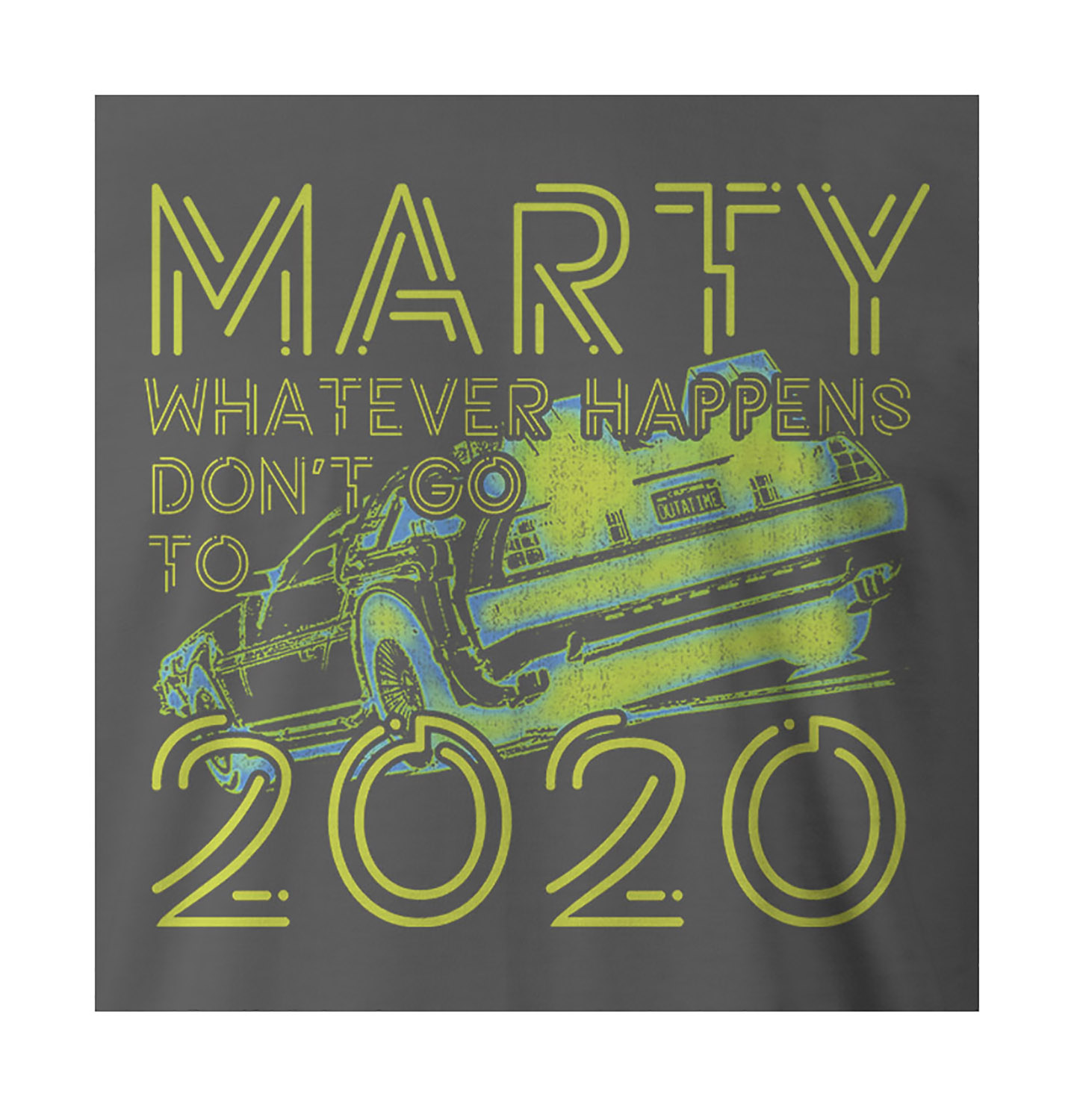 9 Crowns Tees Marty Don't Go To 2020 Funny Graphic T-Shirt - Picture 12 of 14
