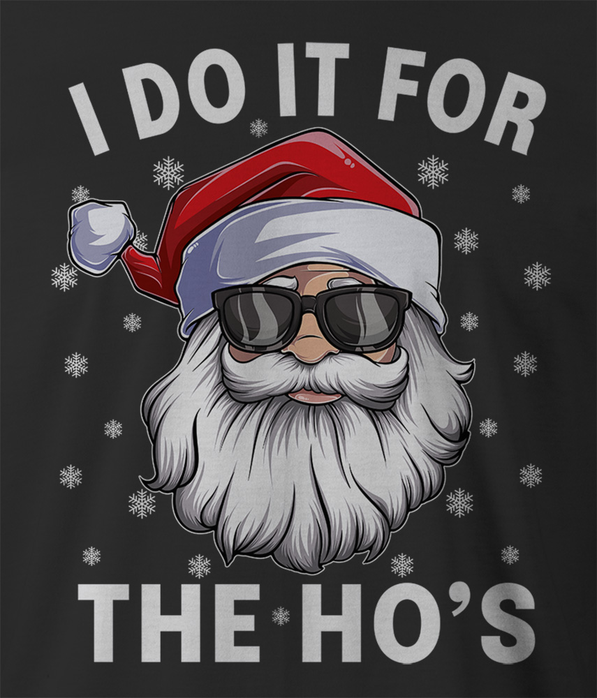 9 Crowns Tees "Do it for the ho's" Funny Christmas Santa Shirt