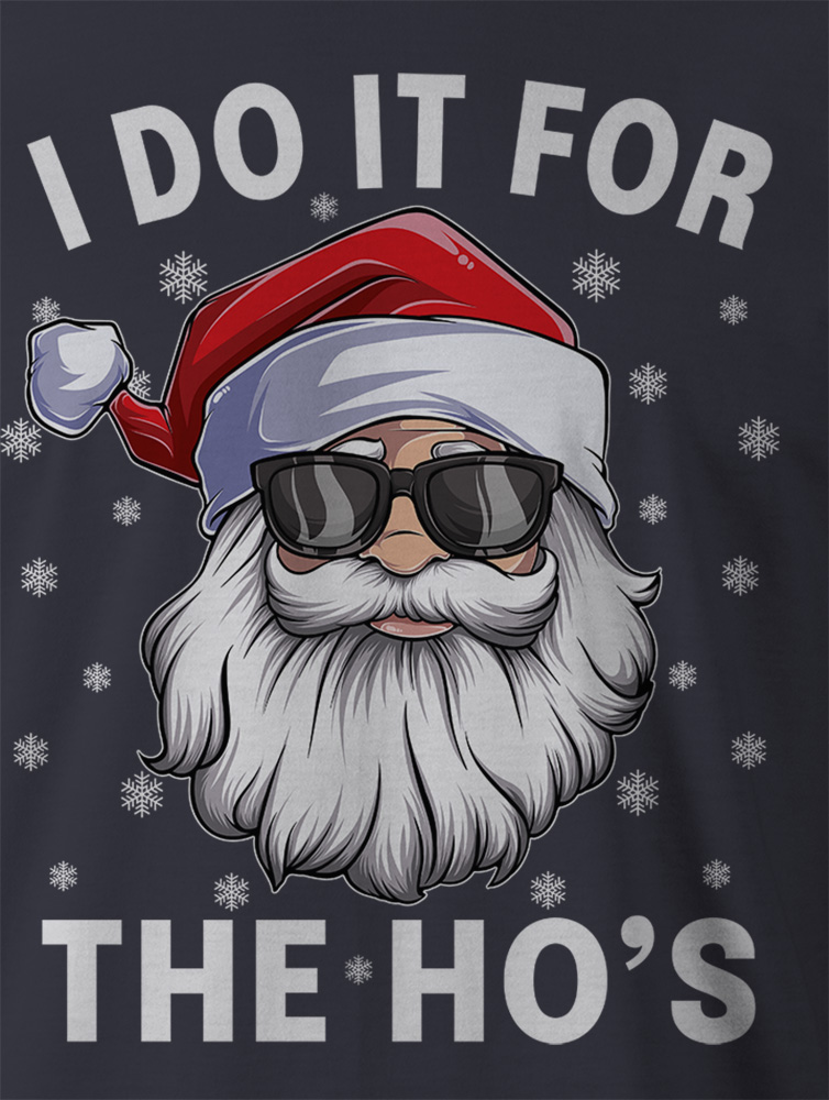 9 Crowns Tees "Do it for the ho's" Funny Christmas Santa Shirt