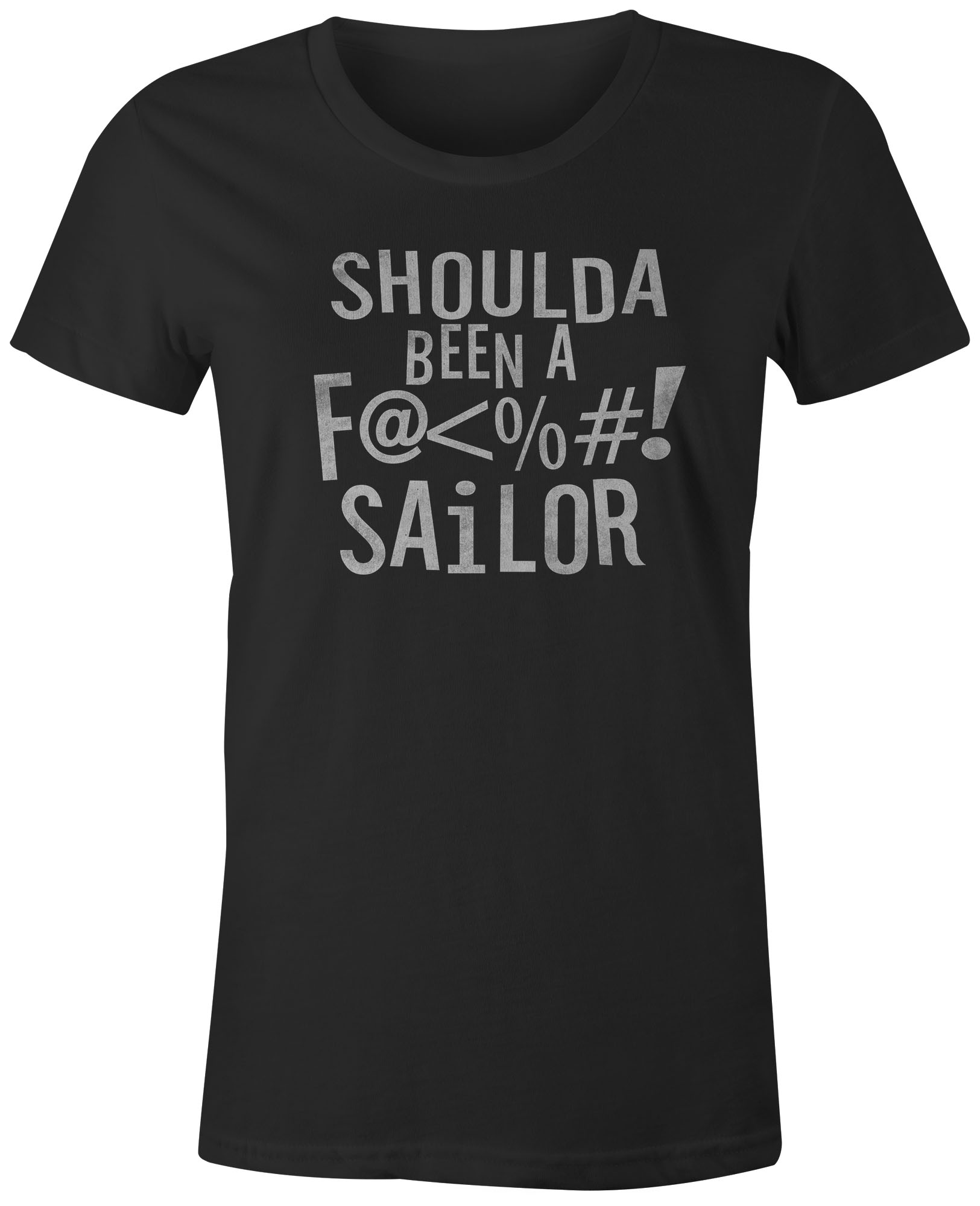Shoulda Been A F#$'@! Sailor T-Shirt
